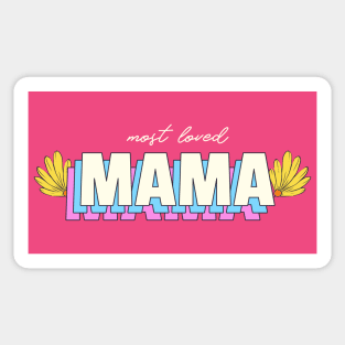 Most Loved Mama Mothers Day Mom Moms Mother I Love My Mom Sticker